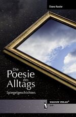 ISBN 9783866834842: Die Poesie des Alltags - Spiegelgeschichten