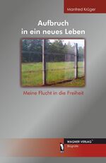 Aufbruch in ein neues Leben - Meine Flucht in die Freiheit