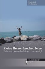 ISBN 9783866838819: Kleine Herzen brechen leise – Bete und verzeihe! Aber ...schweig!