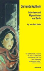 ISBN 9783866850101: Die fremde Nachbarin: Interviews mit Migrantinnen aus Berlin Interviews mit Migrantinnen aus Berlin