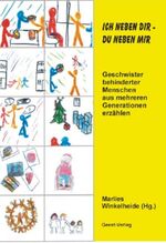 ISBN 9783866850453: Ich neben dir - du neben mir - Geschwister behinderter Menschen aus mehreren Generationen erzählen