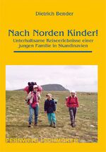 Dietrich Bender: Nach Norden Kinder!
