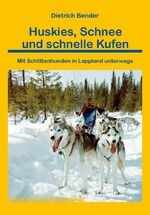 ISBN 9783866863422: Huskies, Schnee und schnelle Kufen. Mit Schlittenhunden in Lappland unterwegs