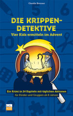 ISBN 9783866873285: Die Krippen-Detektive – Vier Kids ermitteln im Advent - Ein Krimi in 24 Kapiteln mit täglichen Aktionen für Kinder und Gruppen ab 8 Jahren