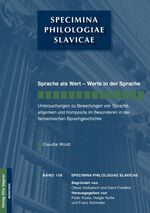 Sprache als Wert - Werte in der Sprache - Untersuchungen zu Bewertungen von Sprache allgemein und Komposita im Besonderen in der tschechischen Sprachgeschichte