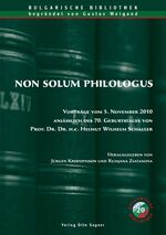 ISBN 9783866883734: Non solum philologus. Vorträge vom 5. November 2010 anlässlich des 70. Geburtstages von Prof. Dr. Dr. h. c. Helmut Wilhelm Schaller