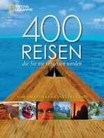 ISBN 9783866901186: 400 Reisen, die Sie nie vergessen werden : Vom Amazonas bis ins Zululand