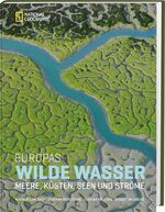 ISBN 9783866903012: Europas Wilde Wasser - Meere, Küsten, Seen und Ströme