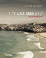 Alte Welt, neue Welt - Reisefotografie