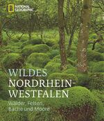 ISBN 9783866904026: Wildes Nordrhein-Westfalen - Wälder, Felsen, Bäche und Moore