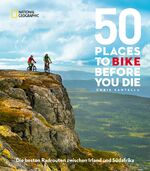 ISBN 9783866904309: 50 Places To Bike Before You Die - Die besten Radrouten zwischen Irland und Südafrika