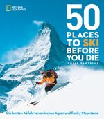 ISBN 9783866904422: 50 einmalige Orte zum Skifahren - Die besten Abfahrten zwischen Alpen und Rocky Mountains