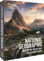 ISBN 9783866907775: NATIONAL GEOGRAPHIC - Wie Sie die Berge noch nie gesehen haben