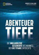 ISBN 9783866907812: Abenteuer Tiefe – Die unglaubliche Geschichte des Mannes, der die Titanic entdeckte