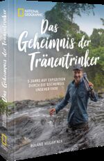 ISBN 9783866908192: Das Geheimnis der Tränentrinker - 5 Jahre auf Expedition durch die Dschungel unserer Erde