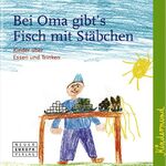 ISBN 9783866954618: Bei Oma gibt´s Fisch mit Stäbchen : Kinder über Essen und Trinken. Aufgeschrieben und ill. von Kindern aus Lübeck    Kindermund