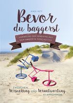 ISBN 9783866991231: Bevor du baggerst - Hinweise zum Umgang mit dem anderen Geschlecht – Zwischen Versuchung und Verantwortung klarkommen