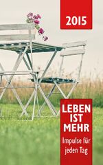 ISBN 9783866992580: Leben ist mehr. Impulse für jeden Tag 2015