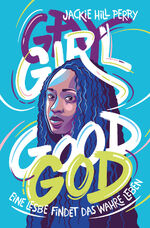 Hill Perry, Jackie: Gay Girl, Good God - Hill Perry, Jackie: Gay Girl, Good God -