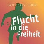 Flucht in die Freiheit (Hörbuch)