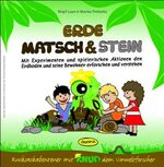 ISBN 9783867020381: Erde, Matsch & Stein - Mit Experimenten und spielerischen Aktionen den Erdboden und seine Bewohner erforschen und verstehen