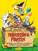 Prinzessin & Piraten - jede Menge Spielaktionen, Lieder und kunterbunte Verkleidungsideen für viele Gelegenheiten