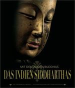 Das Indien Siddharthas – Mit den Augen Buddhas