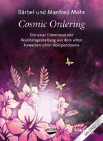 ISBN 9783867280600: Cosmic Ordering – Die neue Dimension der Realitätsgestaltung aus dem alten hawaiianischen Ho’oponopono