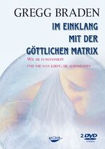 ISBN 9783867280679: Im Einklang mit der göttlichen Matrix. DVD-Video | Wie sie funktioniert und wie man lernt, sie anzuwenden | Gregg Braden | DVD | 2 DVDs | Deutsch | 2008