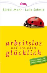 ISBN 9783867281003: Arbeitslos und trotzdem glücklich: Chancen ergreifen und die Zeit sinnvoll nutzen