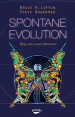 ISBN 9783867281034: Spontane Evolution: Wege zum neuen Menschen Lipton, Bruce und Bhaerman, Steve