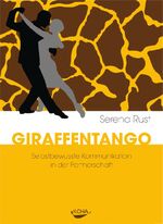 ISBN 9783867281553: Giraffentango : Selbstbewusste Kommunikation in der Partnerschaft.