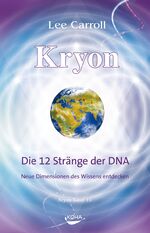 Kryon: Kryon, Geb, Bd.10: Die 12 Stränge der DNA – Neue Dimensionen des Wissens entdecken
