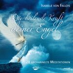 ISBN 9783867281720: Die heilende Kraft deiner Engel. 28 gechannelte Meditationen  (Audio-CD)