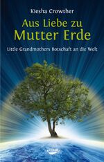 ISBN 9783867281799: Aus Liebe zu Mutter Erde - Little Grandmothers Botschaft an die Welt