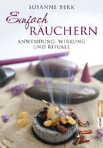 ISBN 9783867282017: Einfach räuchern – Anwendung, Wirkung und Rituale