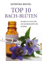 ISBN 9783867282055: Top 10 Bach-Blüten - Schnelle Hilfe für die kleinen Nöte des Alltags