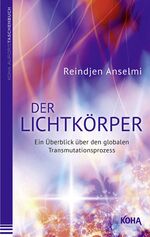 ISBN 9783867282352: Der Lichtkörper - Ein Überblick über den globalen Transmutationsprozess