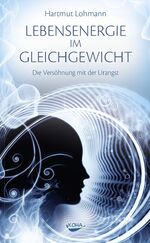 ISBN 9783867282444: Lebensenergie im Gleichgewicht - Die Versöhnung mit der Urangst