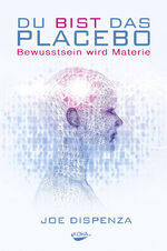 ISBN 9783867282635: Du bist das Placebo - Bewusstsein wird Materie