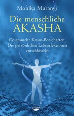 ISBN 9783867282734: Die menschliche Akasha - Gesammelte Kryon-Botschaften – Die persönlichen Lebenslektionen entschlüsseln