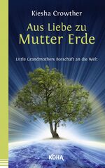 ISBN 9783867283083: Aus Liebe zu Mutter Erde - Little Grandmothers Botschaft an die Welt