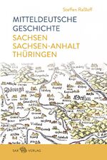 ISBN 9783867292405: Mitteldeutsche Geschichte - Sachsen – Sachsen-Anhalt – Thüringen