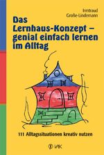 ISBN 9783867310314: Das Lernhaus-Konzept - genial einfach lernen im Alltag - 111 Alltagssituationen kreativ nutzen