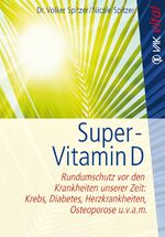 ISBN 9783867310536: Super-Vitamin D - Rundumschutz vor den Krankheiten unserer Zeit: Krebs, Diabetes, Herzkrankheiten, Osteoporose u.v.a.m.