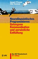 ISBN 9783867310703: Neurolinguistisches Programmieren: Gelungene Kommunikation und persönliche Entfaltung