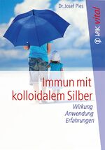 ISBN 9783867311175: Immun mit kolloidalem Silber