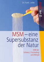 ISBN 9783867311182: MSM - eine Supersubstanz der Natur – Hilfe bei Schmerz, Entzündung und Allergie. Die echte Alternative - nebenwirkungsfrei und natürlich.