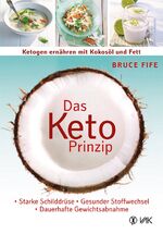 ISBN 9783867311632: Das Keto-Prinzip: Ketogen ernähren mit Kokosöl und Fett