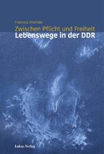 ISBN 9783867323253: Zwischen Pflicht und Freiheit - Lebenswege in der DDR